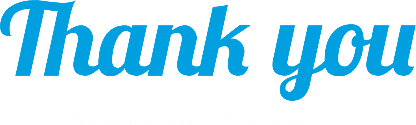 Thank you. We’ll get back to you soon.